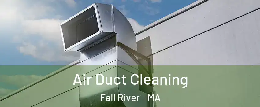  Air Duct Cleaning Fall River - MA
