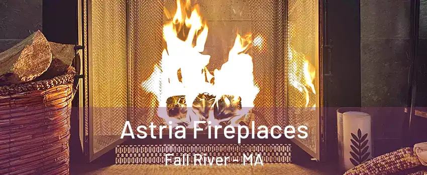  Astria Fireplaces Fall River - MA