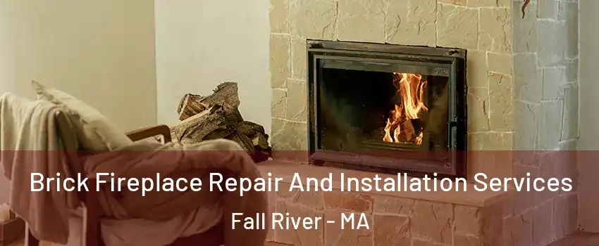  Brick Fireplace Repair And Installation Services Fall River - MA