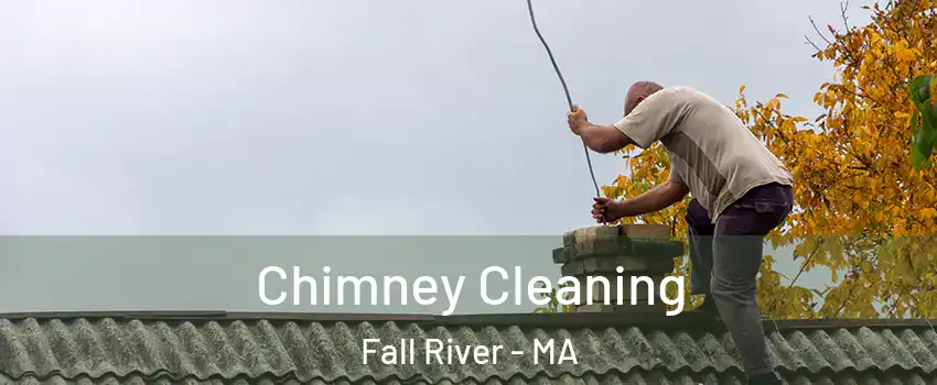  Chimney Cleaning Fall River - MA