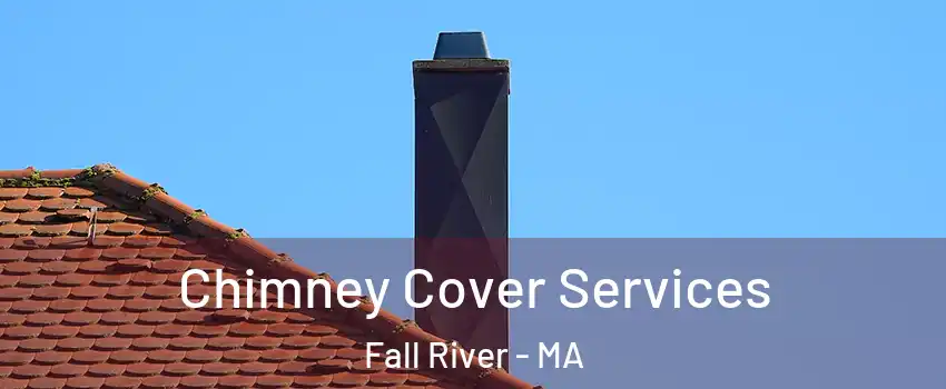  Chimney Cover Services Fall River - MA