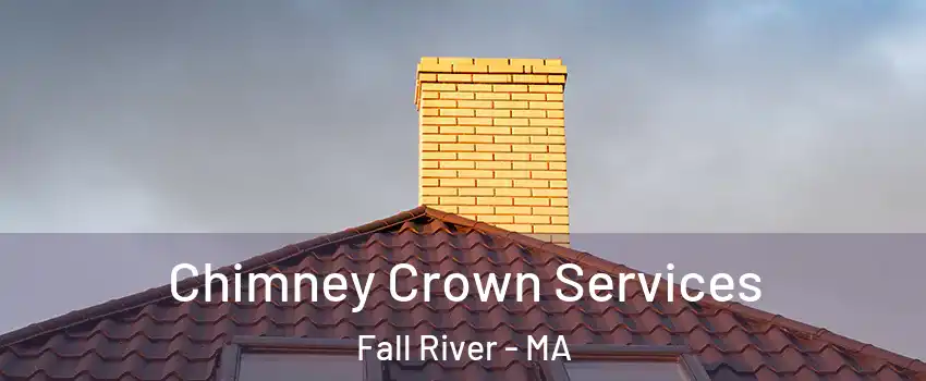  Chimney Crown Services Fall River - MA