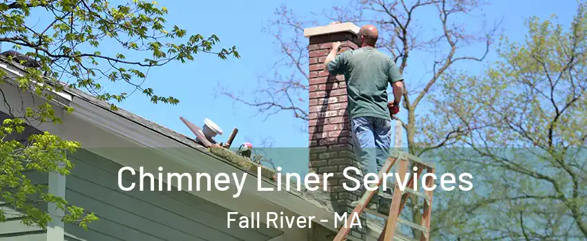 Chimney Liner Services Fall River - MA