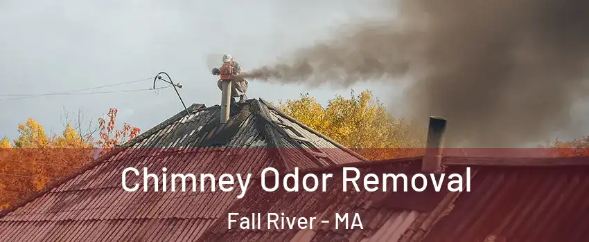  Chimney Odor Removal Fall River - MA