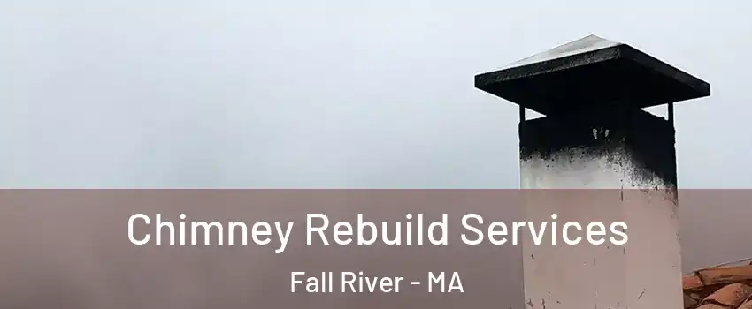  Chimney Rebuild Services Fall River - MA