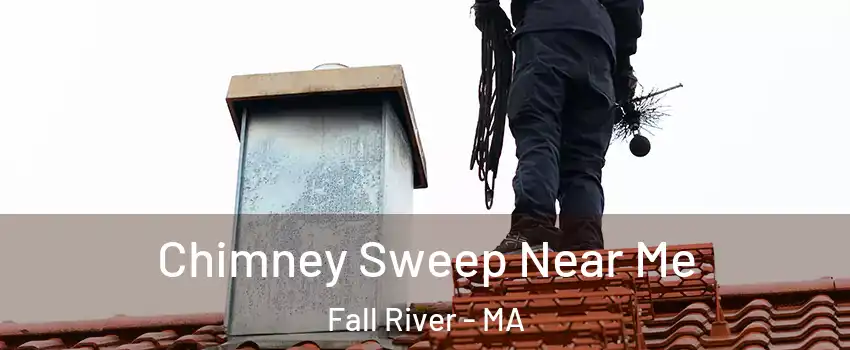  Chimney Sweep Near Me Fall River - MA