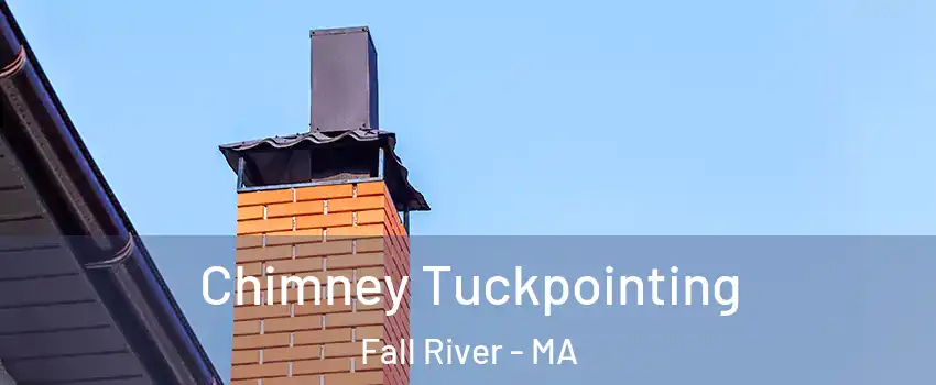  Chimney Tuckpointing Fall River - MA