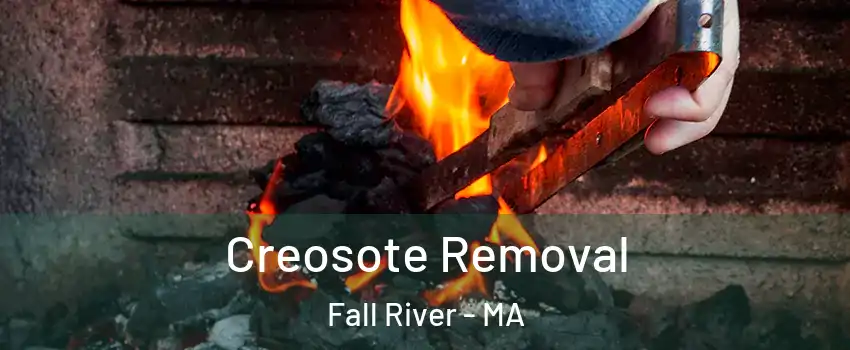  Creosote Removal Fall River - MA