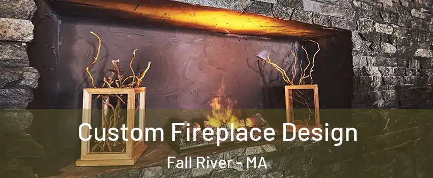  Custom Fireplace Design Fall River - MA