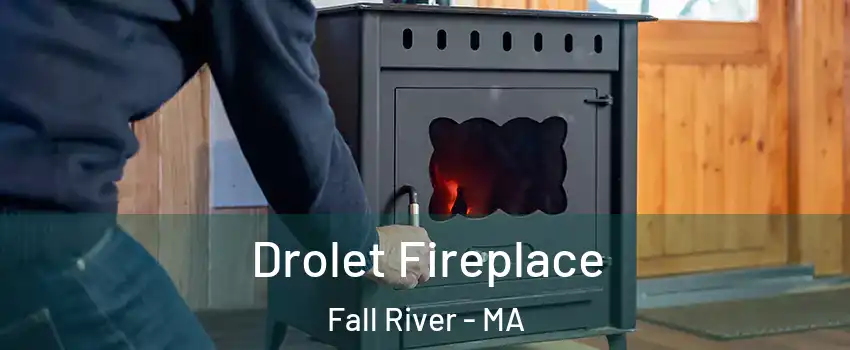  Drolet Fireplace Fall River - MA