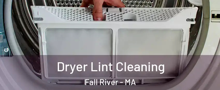  Dryer Lint Cleaning Fall River - MA