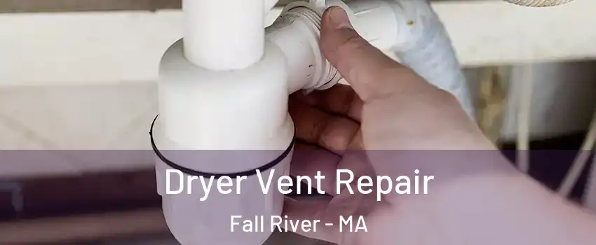  Dryer Vent Repair Fall River - MA