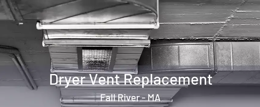  Dryer Vent Replacement Fall River - MA