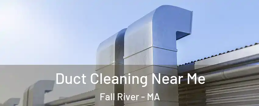  Duct Cleaning Near Me Fall River - MA
