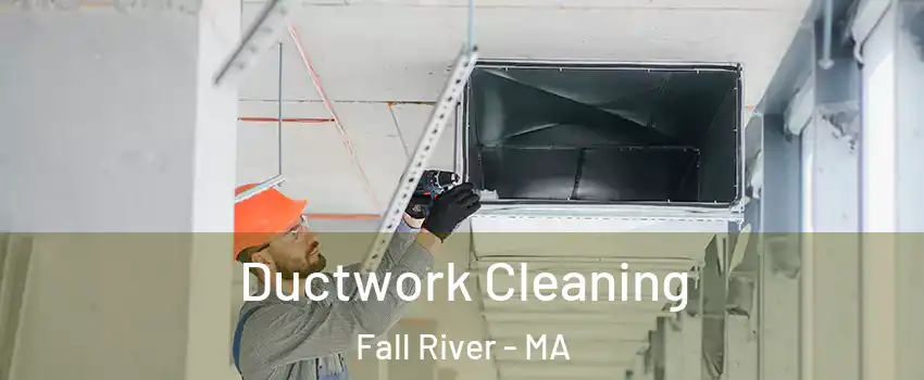  Ductwork Cleaning Fall River - MA