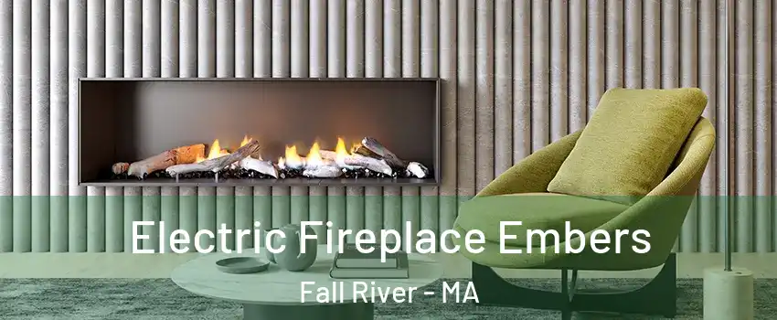  Electric Fireplace Embers Fall River - MA