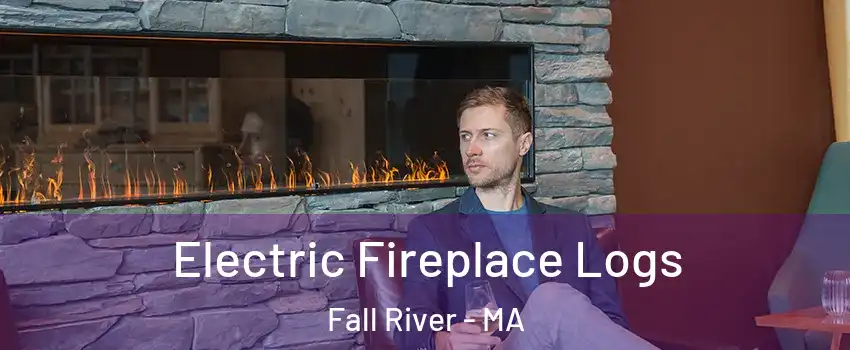  Electric Fireplace Logs Fall River - MA