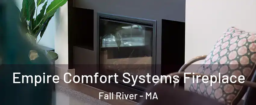  Empire Comfort Systems Fireplace Fall River - MA