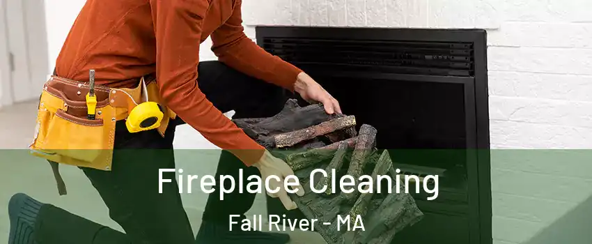  Fireplace Cleaning Fall River - MA
