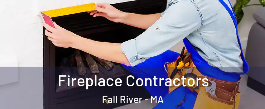  Fireplace Contractors Fall River - MA