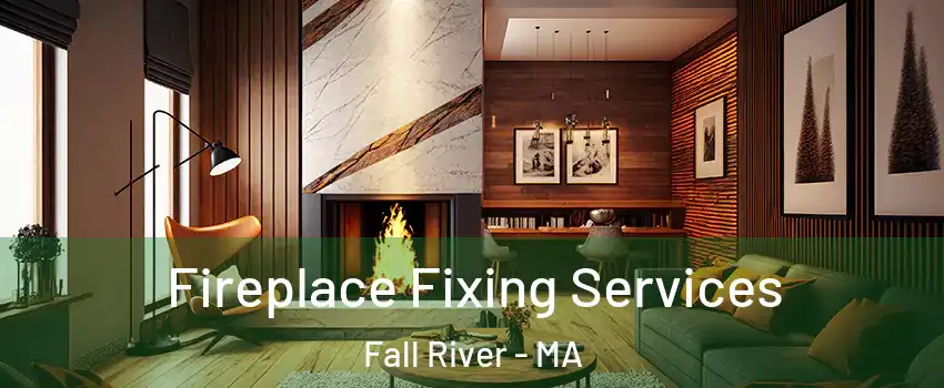  Fireplace Fixing Services Fall River - MA