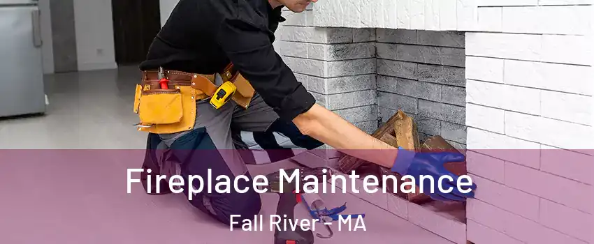  Fireplace Maintenance Fall River - MA