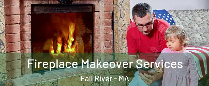  Fireplace Makeover Services Fall River - MA