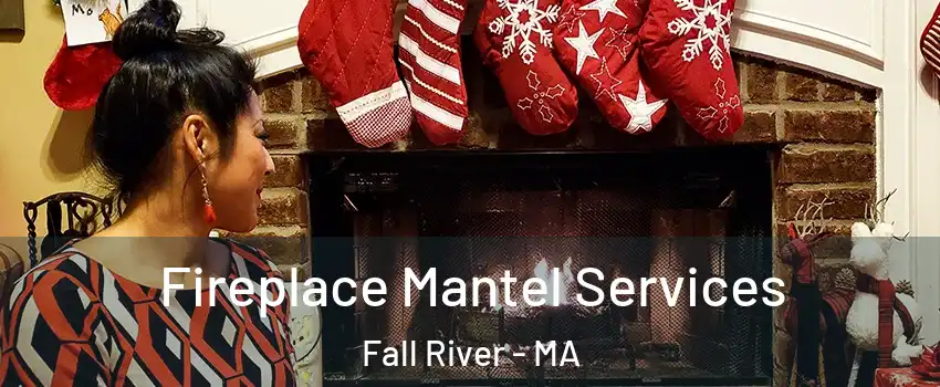  Fireplace Mantel Services Fall River - MA