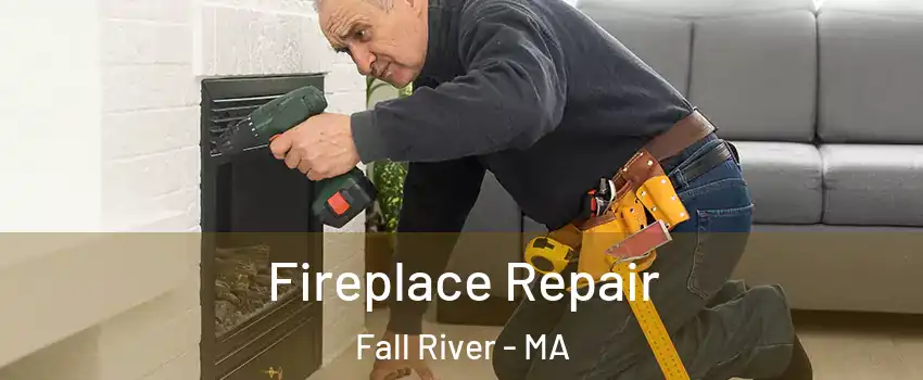  Fireplace Repair Fall River - MA