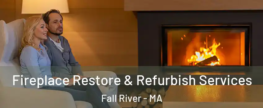  Fireplace Restore & Refurbish Services Fall River - MA