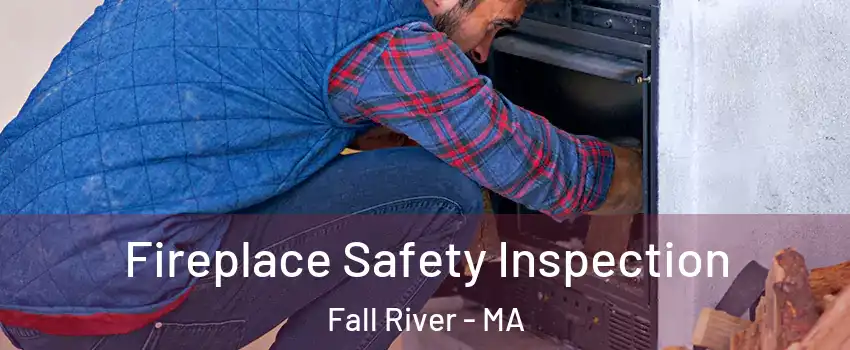  Fireplace Safety Inspection Fall River - MA