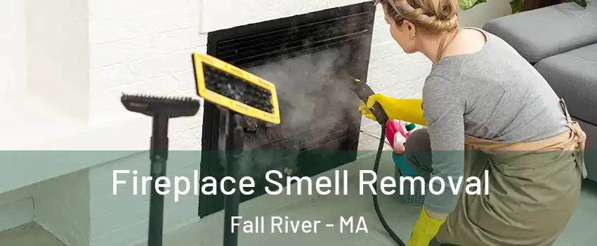  Fireplace Smell Removal Fall River - MA