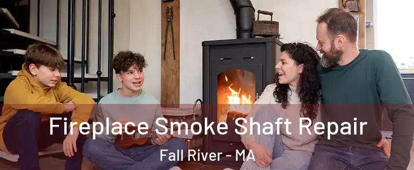  Fireplace Smoke Shaft Repair Fall River - MA