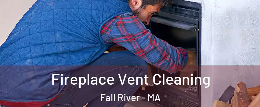 Fireplace Vent Cleaning Fall River - MA