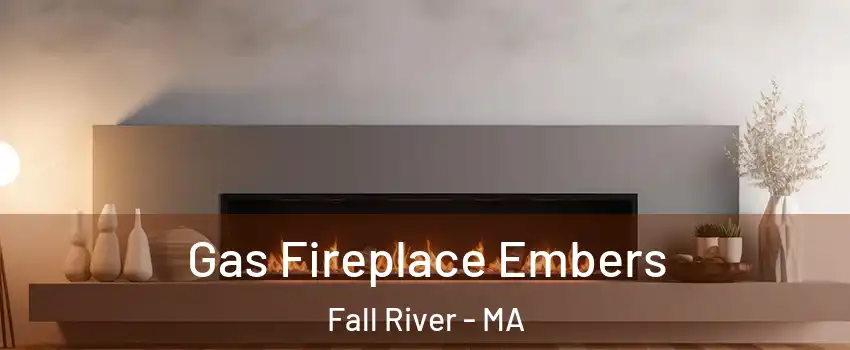  Gas Fireplace Embers Fall River - MA