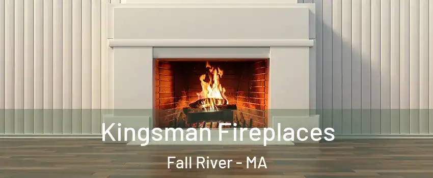  Kingsman Fireplaces Fall River - MA