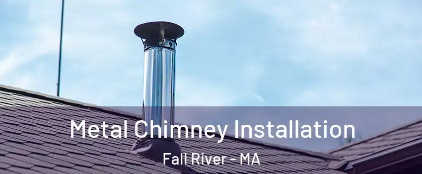  Metal Chimney Installation Fall River - MA