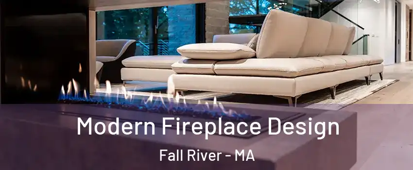  Modern Fireplace Design Fall River - MA