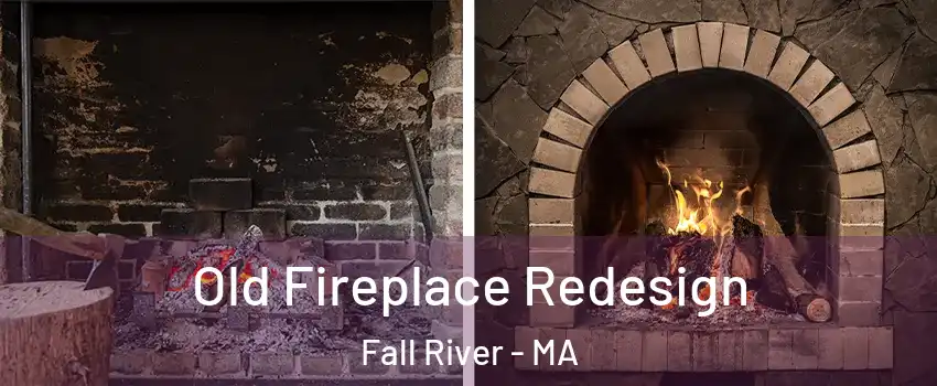  Old Fireplace Redesign Fall River - MA