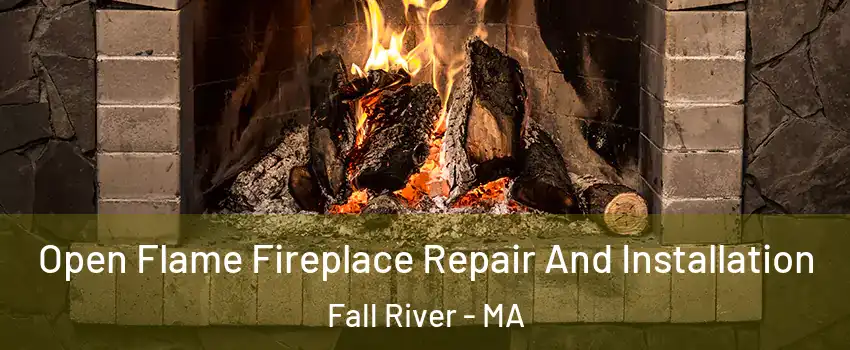  Open Flame Fireplace Repair And Installation Fall River - MA