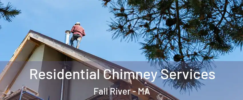  Residential Chimney Services Fall River - MA