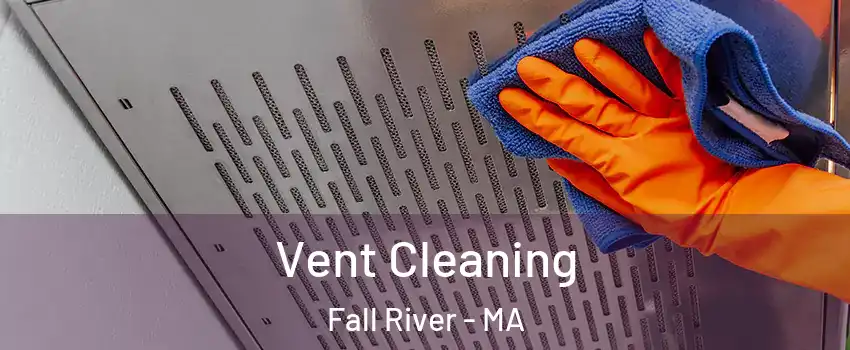  Vent Cleaning Fall River - MA