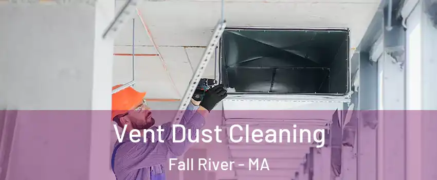  Vent Dust Cleaning Fall River - MA