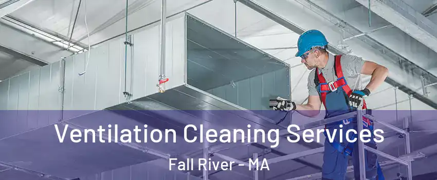  Ventilation Cleaning Services Fall River - MA