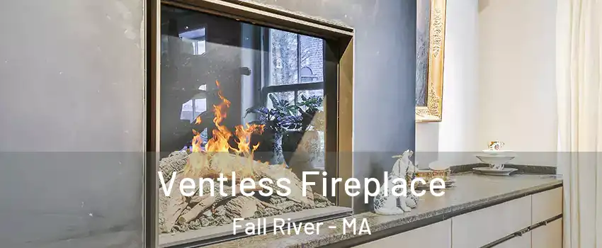  Ventless Fireplace Fall River - MA