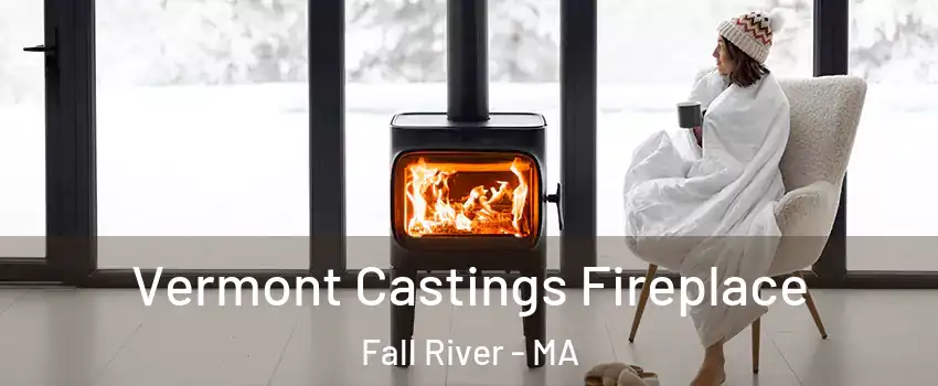  Vermont Castings Fireplace Fall River - MA