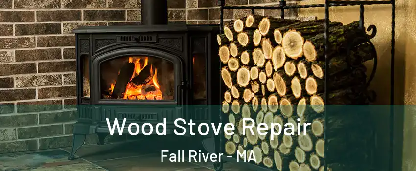  Wood Stove Repair Fall River - MA